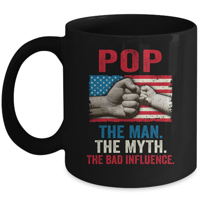 Pop The Man The Myth The Bad Influence American Flag Mug Coffee Mug | Teecentury.com