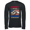 Poppy Because Grandpa Is For Old Guys USA Flag Grandpa Shirt & Hoodie | teecentury