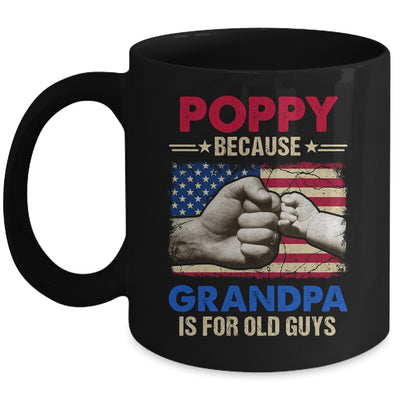 Poppy Because Grandpa Is For Old Guys USA Flag Grandpa Mug | teecentury