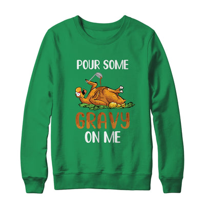 Pour Some Gravy On Me Happy Turkey Day Thanksgiving T-Shirt & Sweatshirt | Teecentury.com