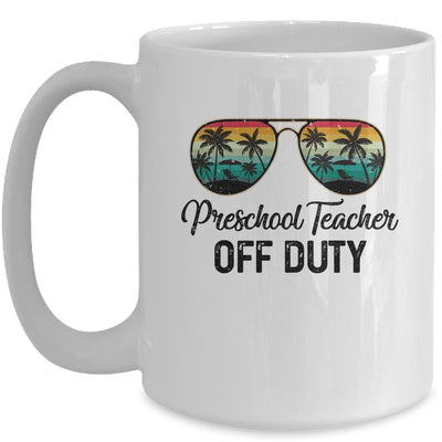Preschool Teacher Off Duty Last Day Of School Teacher Summer Mug Coffee Mug | Teecentury.com