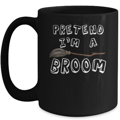 Pretend Im A Broom Funny Halloween Costume Party Halloween Mug | teecentury