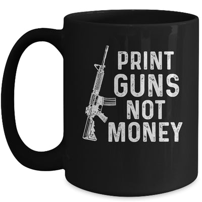 Print Guns Not Money Distressed Funny Mug Coffee Mug | Teecentury.com