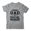 Proud Dad Of A Social Worker Funny Fathers Day Gift T-Shirt & Hoodie | Teecentury.com