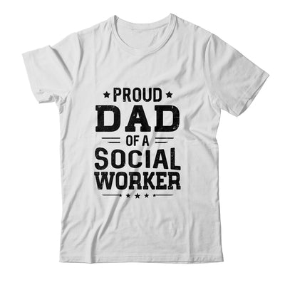 Proud Dad Of A Social Worker Funny Fathers Day Gift T-Shirt & Hoodie | Teecentury.com