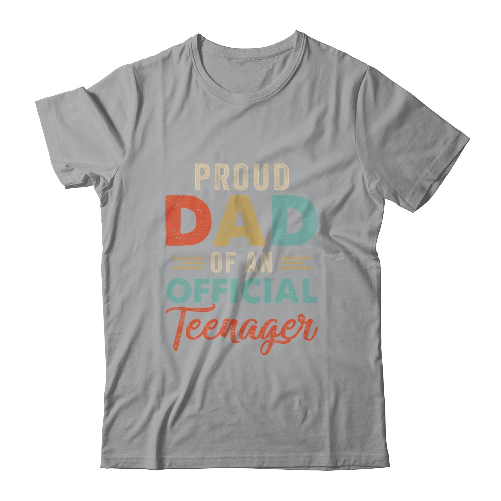 Proud Dad Of Official Teenager 13th Birthday 13 Yrs Old T-Shirt & Hoodie | Teecentury.com