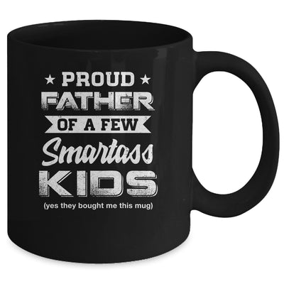 Proud Father Of A Few Smartass Kids Daddy Fathers Day Mug Coffee Mug | Teecentury.com