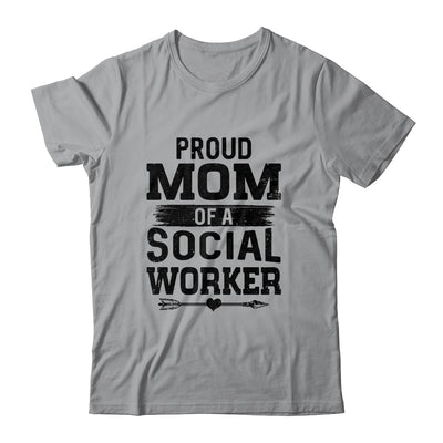 Proud Mom Of A Social Worker Funny Mothers Day Gift T-Shirt & Hoodie | Teecentury.com