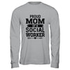 Proud Mom Of A Social Worker Funny Mothers Day Gift T-Shirt & Hoodie | Teecentury.com