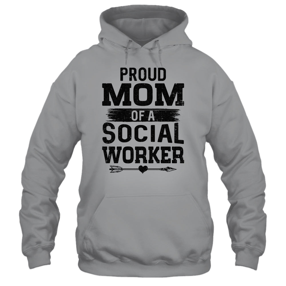 Proud Mom Of A Social Worker Funny Mothers Day Gift T-Shirt & Hoodie | Teecentury.com