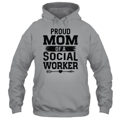 Proud Mom Of A Social Worker Funny Mothers Day Gift T-Shirt & Hoodie | Teecentury.com