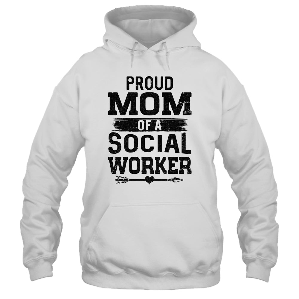 Proud Mom Of A Social Worker Funny Mothers Day Gift T-Shirt & Hoodie | Teecentury.com