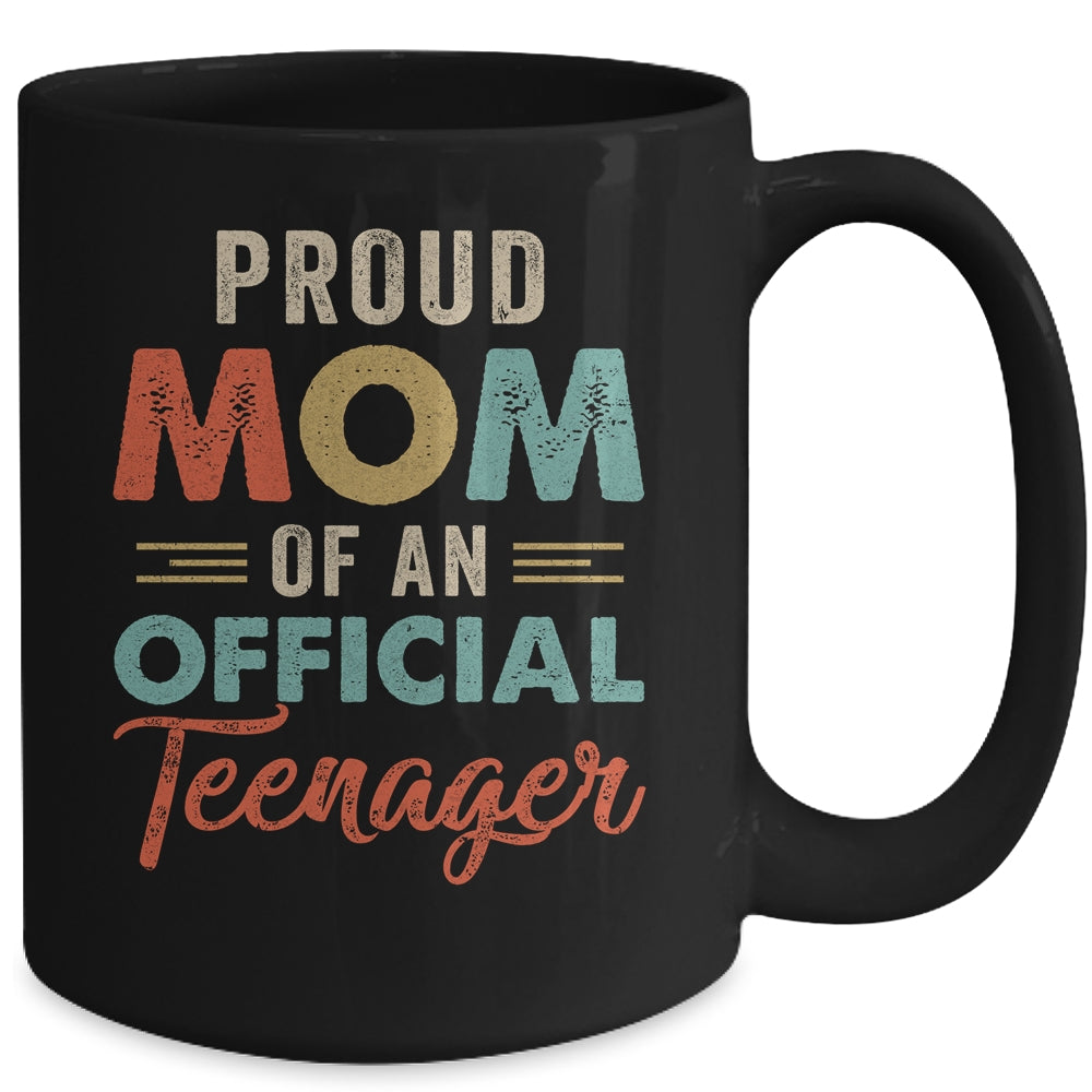 Proud Mom Of Official Teenager 13th Birthday 13 Yrs Old Mug Coffee Mug | Teecentury.com