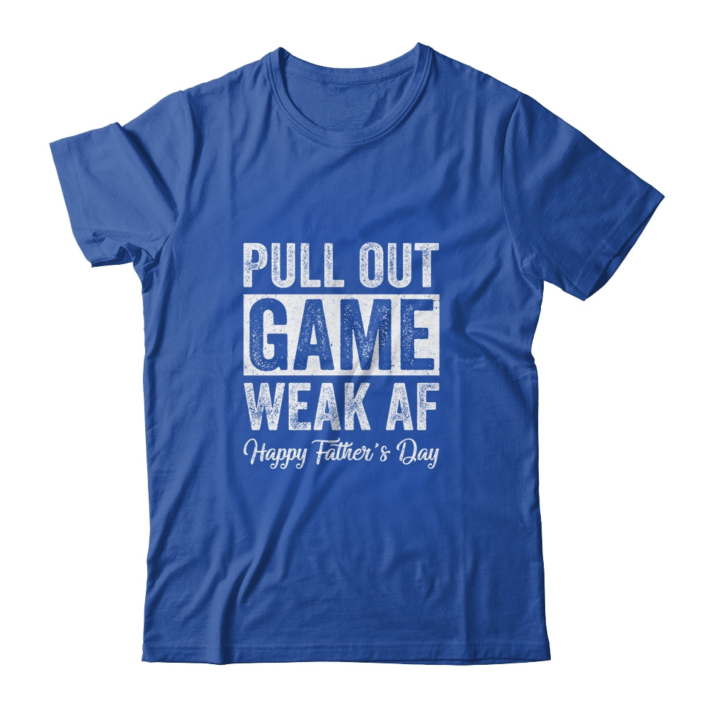 Pull Out Game Happy Father's Day Dad Daddy Funny T-Shirt & Hoodie | Teecentury.com