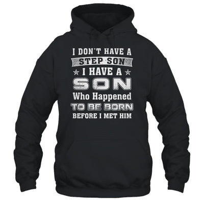 I Don't Have A Step Son I Have A Son Dad Mom T-Shirt & Hoodie | Teecentury.com