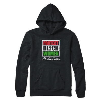Protect Black Women At All Costs T-Shirt & Hoodie | Teecentury.com