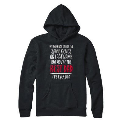 You're The Best Dad I've Ever Had Father's Day Step-Dad T-Shirt & Hoodie | Teecentury.com