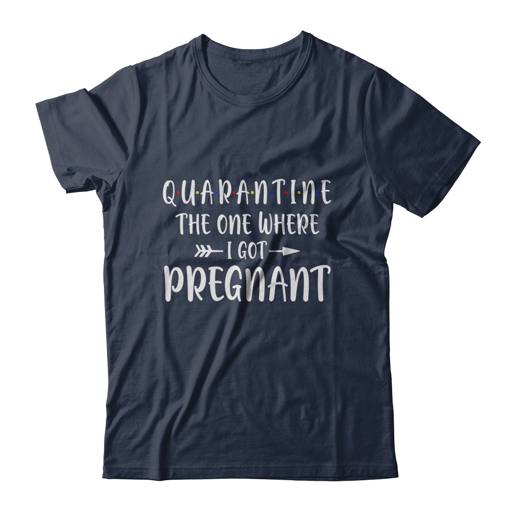 Quarantine The One Where I Got Pregnant Announcement T-Shirt & Hoodie | Teecentury.com