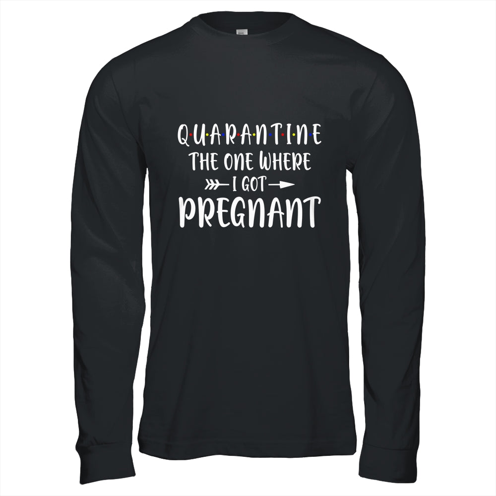Quarantine The One Where I Got Pregnant Announcement T-Shirt & Hoodie | Teecentury.com
