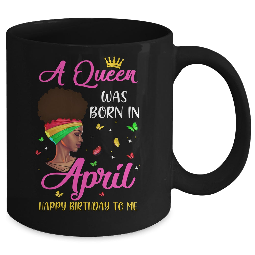 Queen Was Born In April Birthday Girl Black Women African Mug Coffee Mug | Teecentury.com