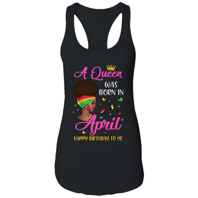 Queen Was Born In April Birthday Girl Black Women African T-Shirt & Tank Top | Teecentury.com