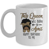 Queen Was Born In April Black Girl Birthday Mothers Day Mug | teecentury