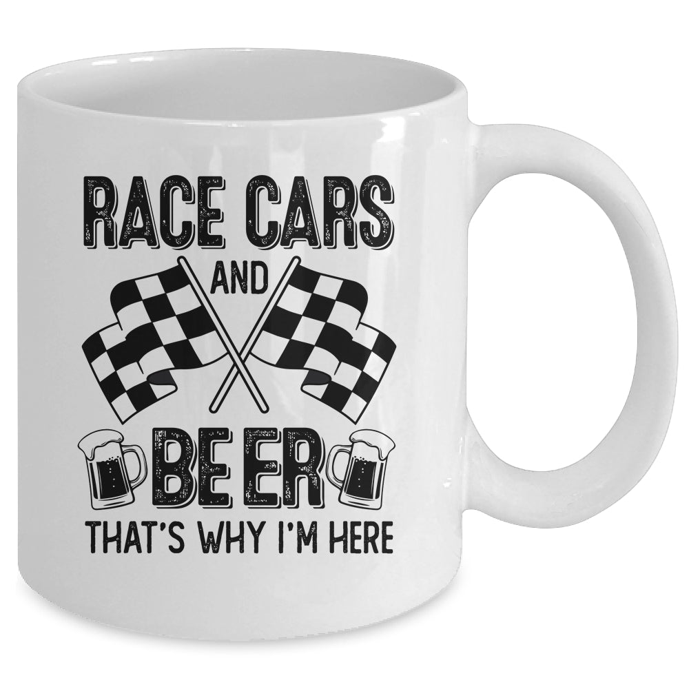 Race Cars And Beer That's Why I'm Here Funny Mug | teecentury