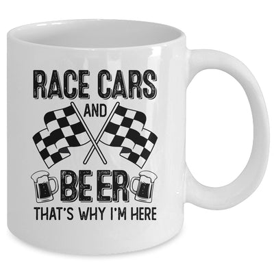 Race Cars And Beer That's Why I'm Here Funny Mug | teecentury