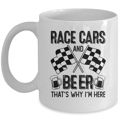 Race Cars And Beer That's Why I'm Here Funny Mug | teecentury