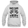 Race Cars And Beer That's Why I'm Here Funny Shirt & Tank Top | teecentury