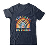 Rainbow Have The Day You Deserve Funny Motivational Saying Shirt & Tank Top | teecentury