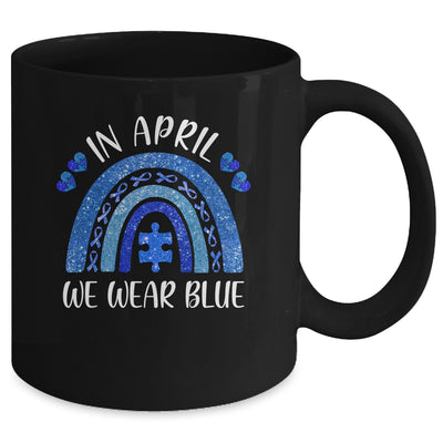Rainbow In April We Wear Blue Autism Awareness Mug Coffee Mug | Teecentury.com