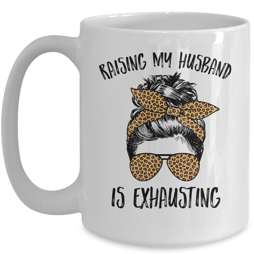 Raising My Husband Is Exhaust Messy Bun Life Leopard Mug Coffee Mug | Teecentury.com