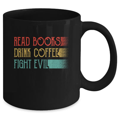 Read Books Drink Coffee Fight Evil Funny Reading Mug | teecentury