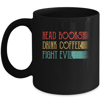 Read Books Drink Coffee Fight Evil Funny Reading Mug | teecentury