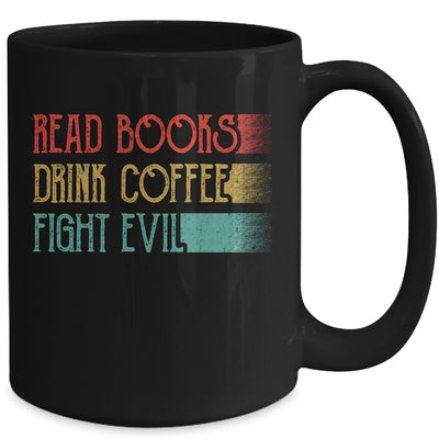 Read Books Drink Coffee Fight Evil Funny Reading Mug | teecentury