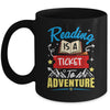 Reading Is A Ticket To Adventure Book Lover Teacher Bookworm Mug | teecentury