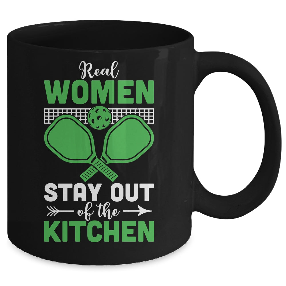 Real Women Stay Out Of The Kitchen Play Pickleball Funny Mug | teecentury
