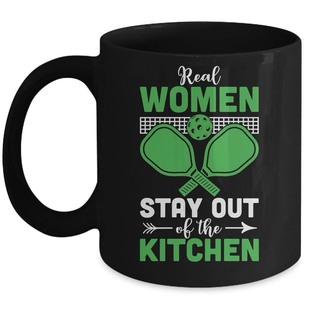Real Women Stay Out Of The Kitchen Play Pickleball Funny Mug | teecentury