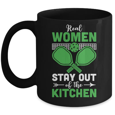 Real Women Stay Out Of The Kitchen Play Pickleball Funny Mug | teecentury
