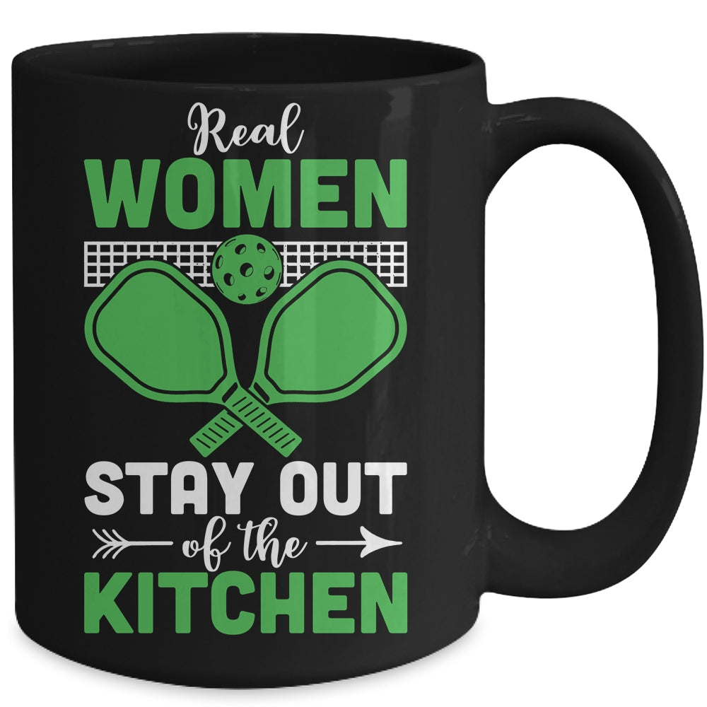 Real Women Stay Out Of The Kitchen Play Pickleball Funny Mug | teecentury