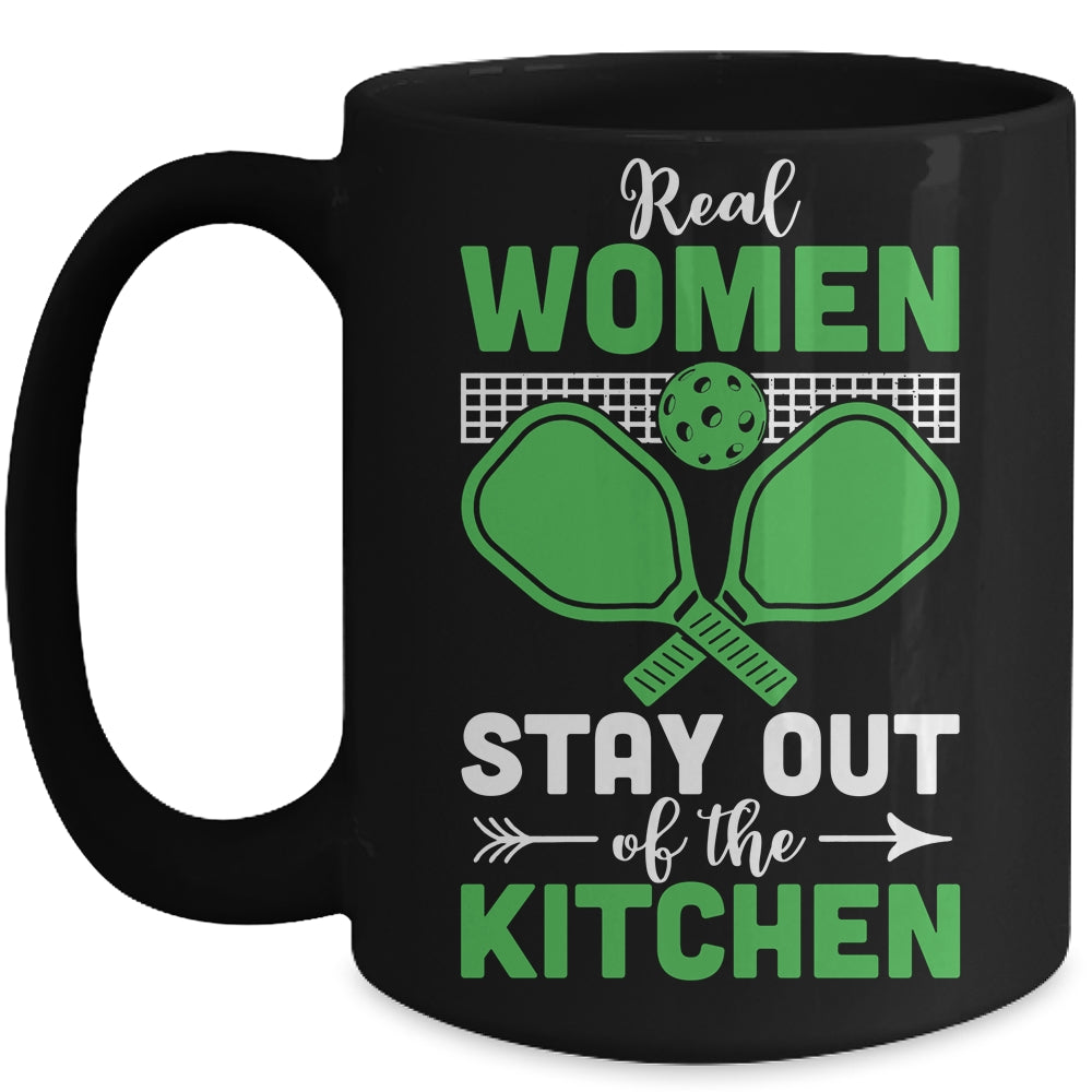 Real Women Stay Out Of The Kitchen Play Pickleball Funny Mug | teecentury