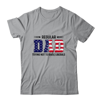 Regular Dad Trying Not To Raise Liberal American USA Flag T-Shirt & Hoodie | Teecentury.com