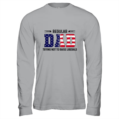 Regular Dad Trying Not To Raise Liberal American USA Flag T-Shirt & Hoodie | Teecentury.com