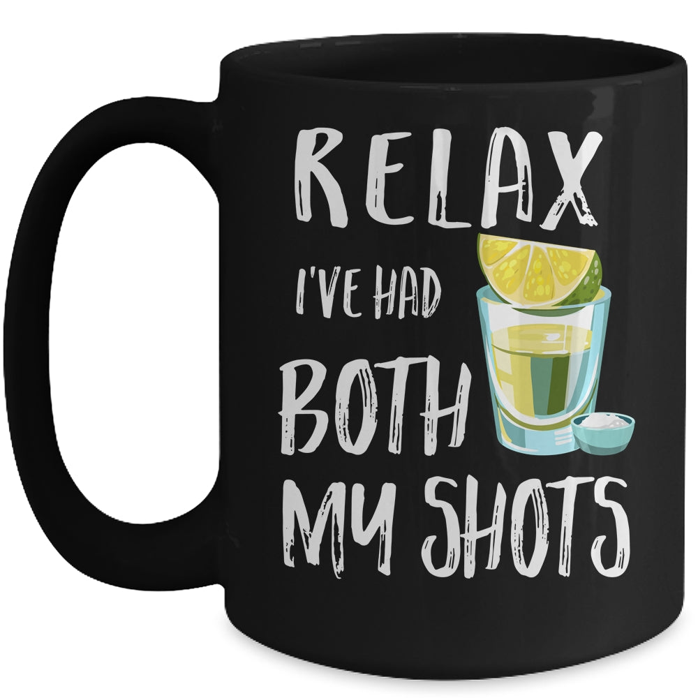 Relax I've Had Both My Shots Funny Drinking Mug Coffee Mug | Teecentury.com