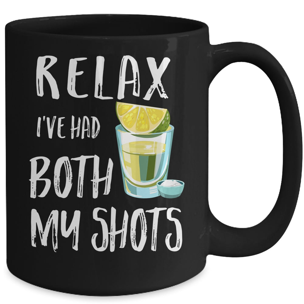Relax I've Had Both My Shots Funny Drinking Mug Coffee Mug | Teecentury.com