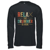 Relax The Drummer Is Here Funny Drummer Design For Men Retro Shirt & Hoodie | teecentury