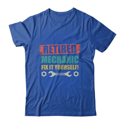 Retired Mechanic Fix It Yourself 2022 T-Shirt & Hoodie | Teecentury.com