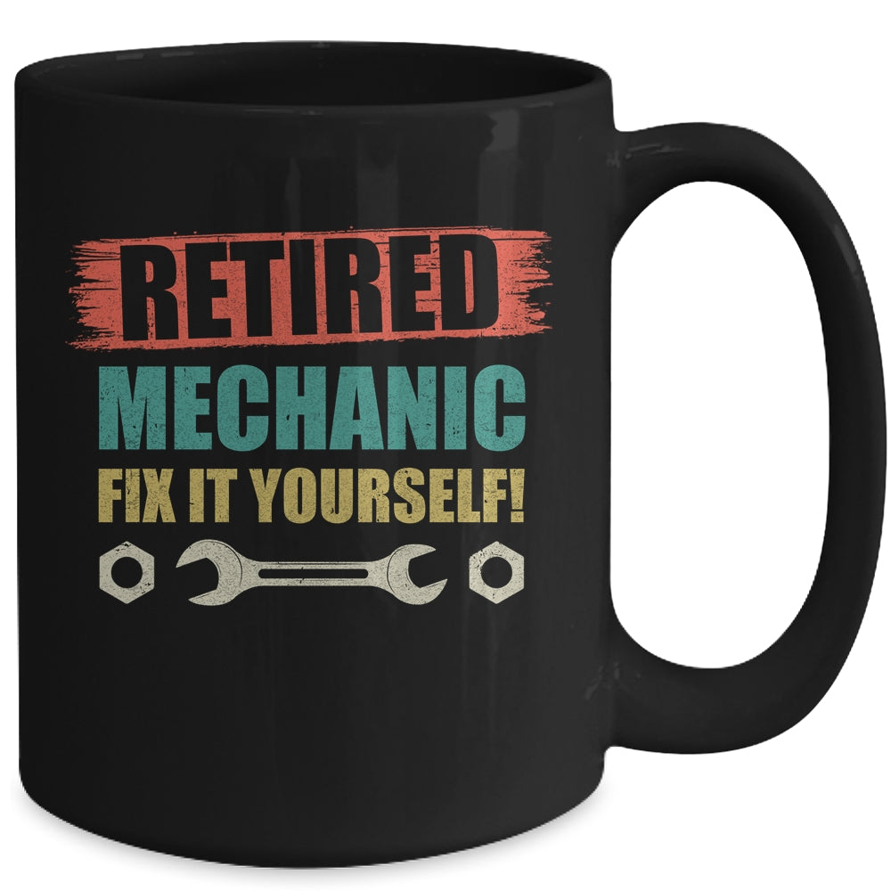Retired Mechanic Fix It Yourself 2022 Mug Coffee Mug | Teecentury.com