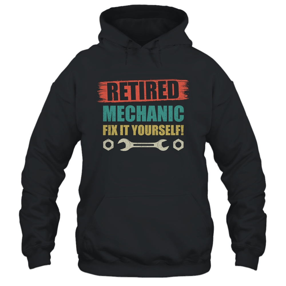 Retired Mechanic Fix It Yourself 2022 T-Shirt & Hoodie | Teecentury.com